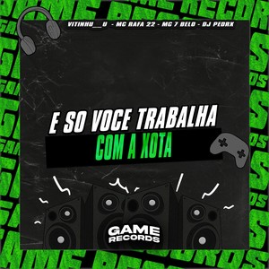 E So Voce Trabalha Com A Xota (Explicit)