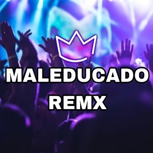 MALEDUCADO (Remix)