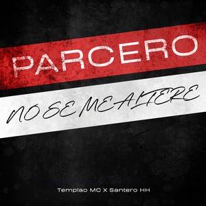 Parcero no se me altere(feat. Santero HH)