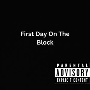 First Day On The Block (Explicit)