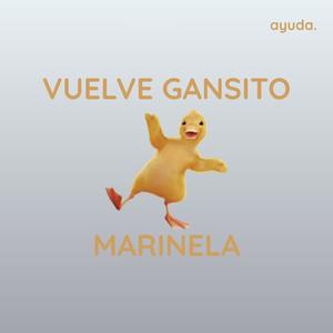 VUELVE GANSITO MARINELA (feat. Sin Sentido)