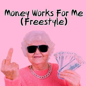 Money Works For Me (Freestyle) [Explicit]