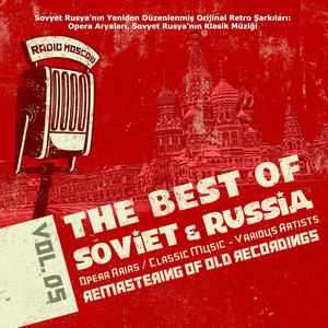 Sovyet Rusya'nın Yeniden Düzenlenmiş Orijinal Retro Şarkıları: Opera Aryaları, Sovyet Rusya'nın Klasik Müziği Cilt 5, Opera Arias, Classic Music of Soviet Russia