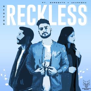 Reckless (feat. Shreshth & Akanksha)