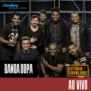 Banda DOPA no Estúdio Showlivre Gospel (Ao Vivo)