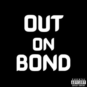 Out On Bond (Explicit)