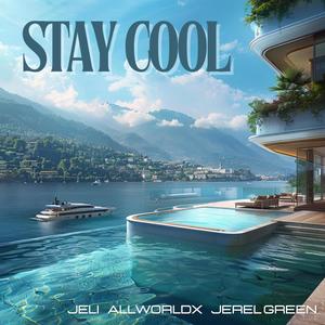 STAY COOL (feat. AllWorldX & Jerel Green) [Explicit]