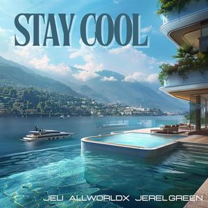 STAY COOL (feat. AllWorldX & Jerel Green) (Explicit)