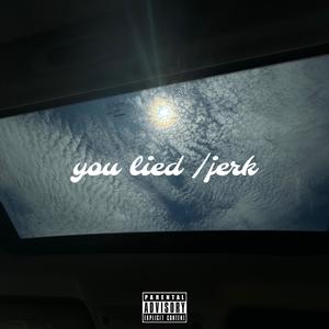 You lied/jerk (feat. Chxkari) [Explicit]