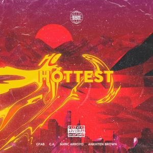 Hottest(feat. CA Christian Alexander, Marc Arroyo & Ankhten Brown) (Explicit)
