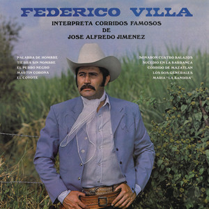 Federico Villa Interpreta Corridos Famosos de José Alfredo Jiménez