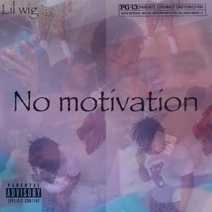 No Motivation (feat. Lil Wig) [Explicit]