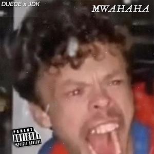 Mwahaha(feat. Duece DND) (Explicit)