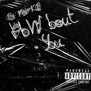 How Bout You? (Explicit)