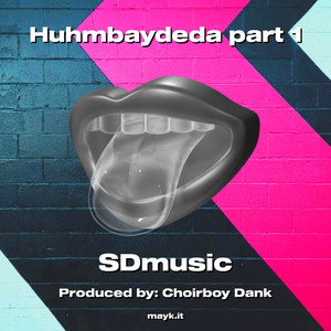 Huhmbaydeda part 1 (Explicit)