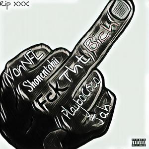 Fck Tht Bich (feat. Vonnfl, Playboicisco & Jah) (Explicit)
