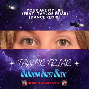 You Are My Life (feat. Taylor Friar) [Dance Remix]