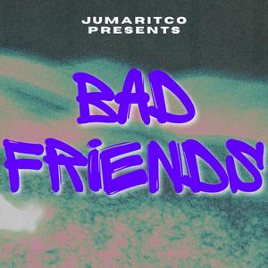 Bad Friends (Explicit)