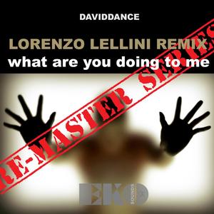 What Are You Doing To Me? (Lorenzo Lellini Remix)