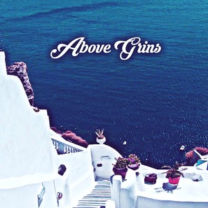 Above Grins
