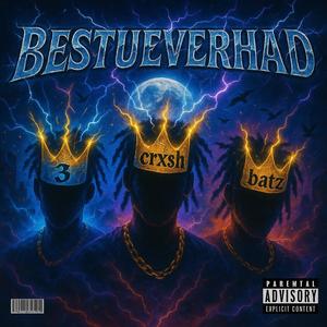 Bestueverhad (feat. Jdsoill & Crxsh) (Explicit)