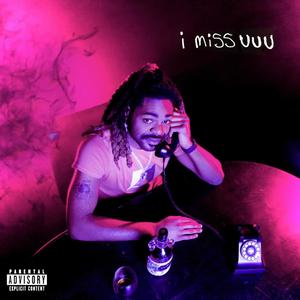 i miss uuu (Explicit)