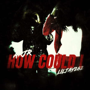 How Could I (feat. LilJay262) (Explicit)