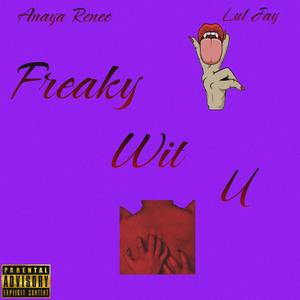 Freaky Wit U (feat. Lul Jay) [Explicit]