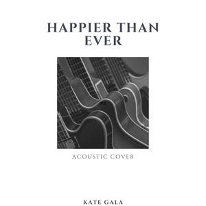 Happier Than Ever (Live Acoustic Cover) [Explicit]