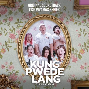 Kung Pwede Lang: The Rantserye (From "Vivamax Series")