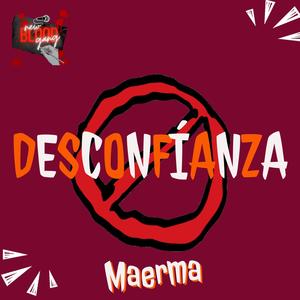 DESCONFIANZA (feat. MAERMA) [Explicit]