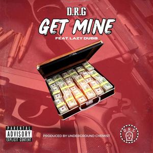 D.R.G - Get Mine (feat. Lazy Dubb) (Explicit)