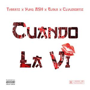 Cuando La Vi (feat. Clvudiortiz, Yung A$H & Eleka) [Explicit]