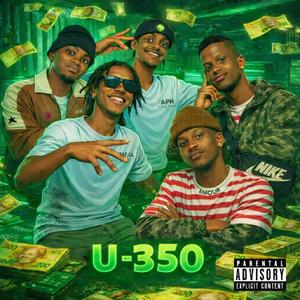 U-350 (feat. CWEPHESHE, NON CABASHIN, BABY XSA & JUNIOR TUMI) (Explicit)
