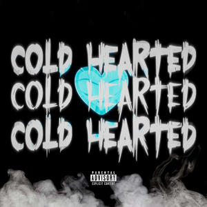 Cold Hearted (Explicit)