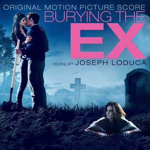 Burying the Ex (Original Motion Picture Score)