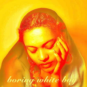 boring white boy (Explicit)