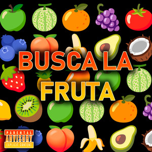 Busca La Fruta (Explicit)
