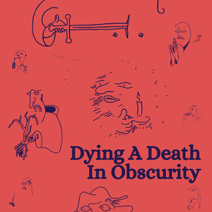 Dying A Death In Obscurity (Explicit)