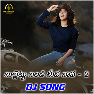 Bullettu Bandi Midha Bava DJ Song 2