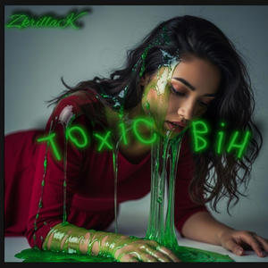 Toxic Bih (Explicit)