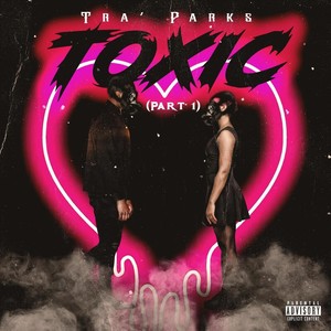 Toxic, Pt. 1 (Explicit)