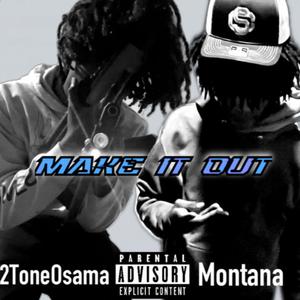 Make it out Ft. (Gwaymontana) (Explicit)