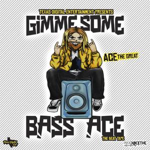 Gimme Some Bass Ace (Explicit)