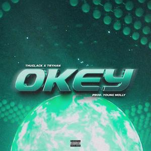 Okey! (feat. Tryhan & Thuglack) [Explicit]