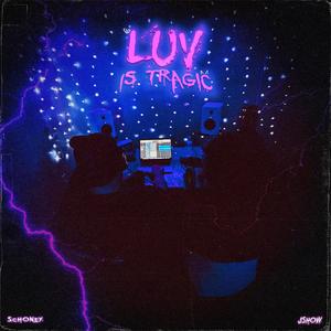 LUV IS TRAGIC (Explicit)