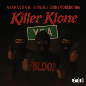 KILLIER KLONE (feat. RMG K5, ALWAYS9K & BINKYMODEBOODA) (Explicit)