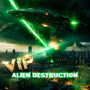 Alien Destruction (VIP 2025)