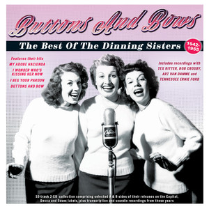 Buttons And Bows:the Best Of The Dinning Sisters 1942-55
