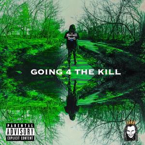 GOING 4 THE KILL (Explicit)